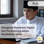 Mengenal Pesantren Digital dan Peranannya dalam Pendidikan Islam